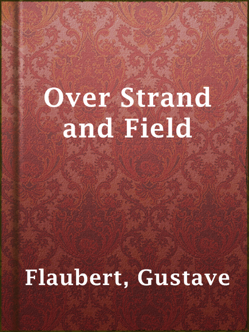 Title details for Over Strand and Field by Gustave Flaubert - Available